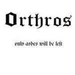 Orthros : Only Ashes Will Be Left